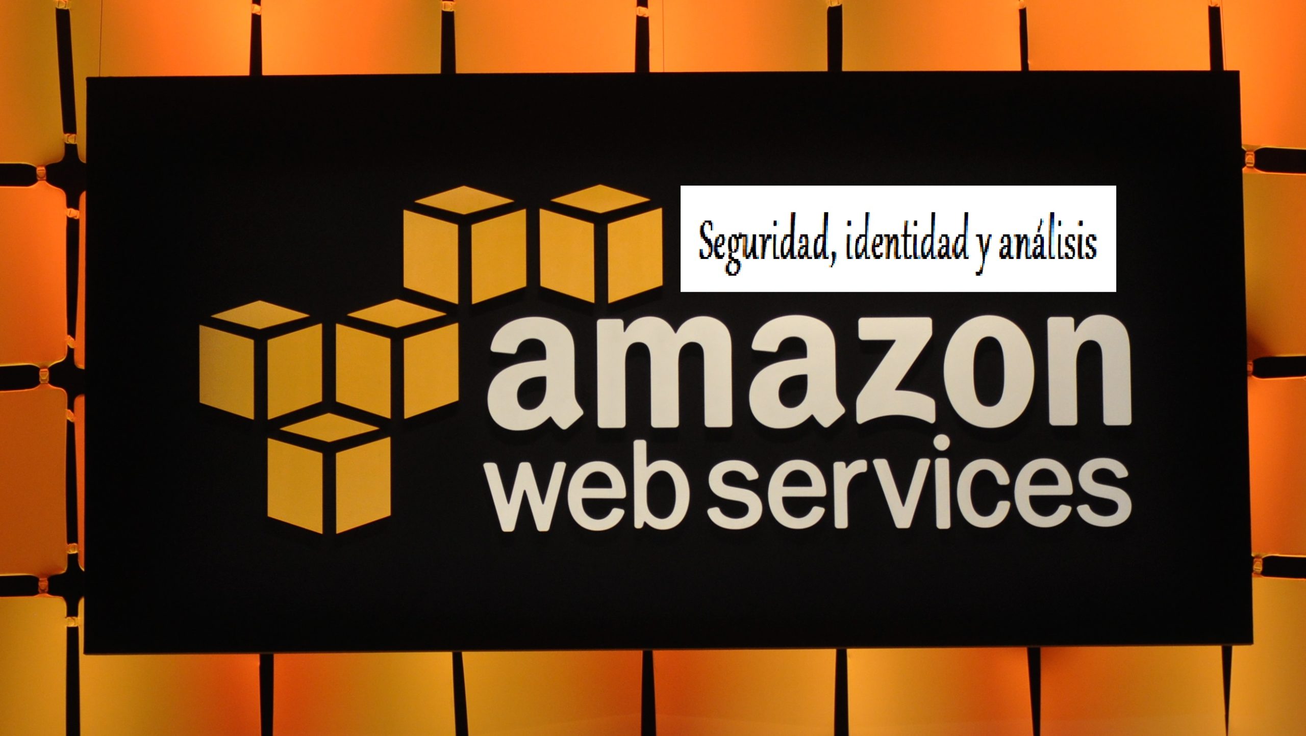 Curso: Infraestructura AWS. Seguridad, identidad y análisis