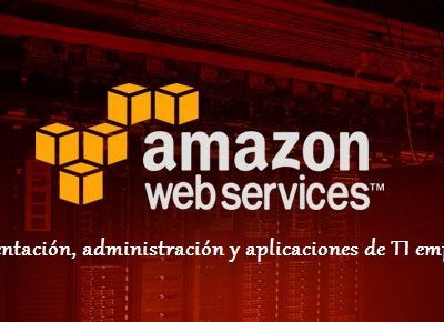 Curso: Infraestructura de AWS. Implementación, administración y aplicaciones de TI empresarial